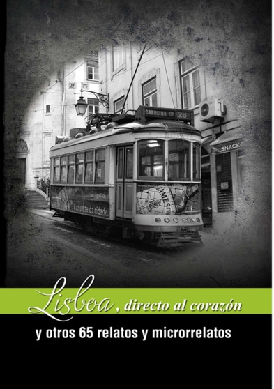 Lisboa, directa al corazon y otros 65 relatos y microrrelatos