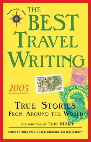 The Best Travel Writing 2005 : True Stories from Around the World