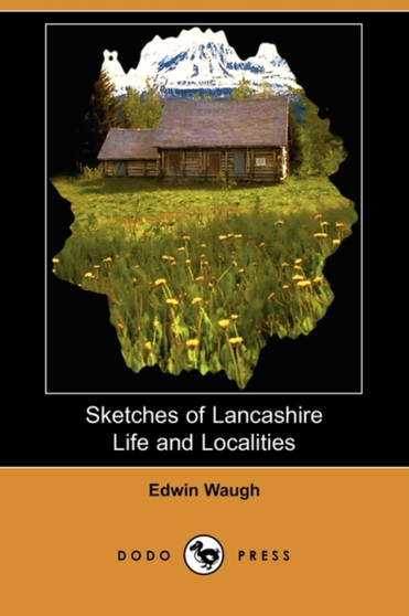 Sketches of Lancashire Life and Localities (Dodo Press)