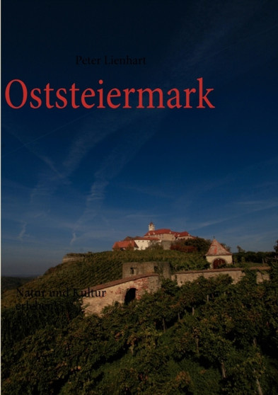 Oststeiermark : Natur und Kultur erleben! Oststeiermark : Natur und Kultur erleben!