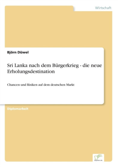 Sri Lanka nach dem Burgerkrieg - die neue Erholungsdestination : Chancen und Risiken auf dem deutschen Markt