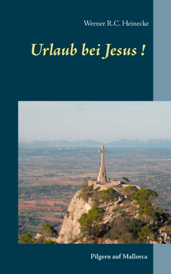 Urlaub bei Jesus! : Pilgern auf Mallorca