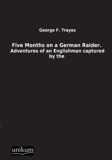 Five Months on a German Raider.