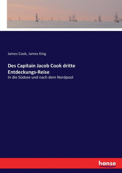 Des Capitain Jacob Cook dritte Entdeckungs-Reise : In die Sudsee und nach dem Nordpool - Vierter Teil