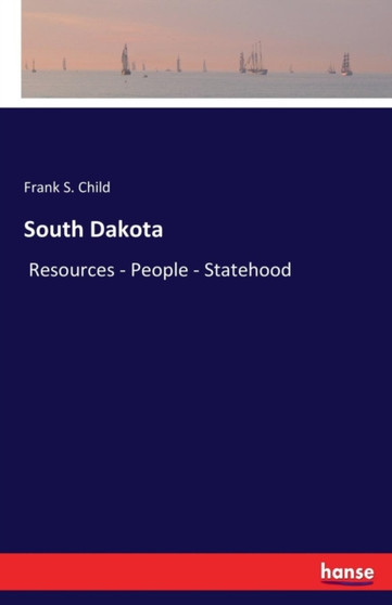South Dakota : Resources - People - Statehood
