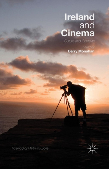 Ireland and Cinema : Culture and Contexts by Barry Monahan - Paperback