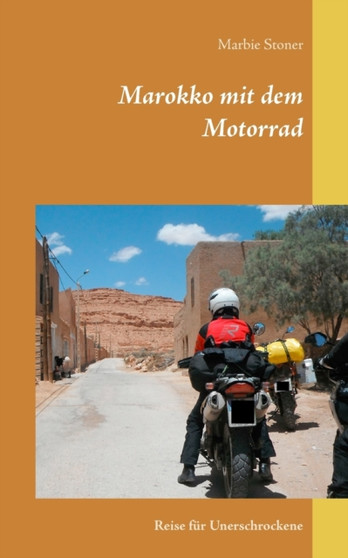 Marokko mit dem Motorrad : Reise fur Unerschrockene