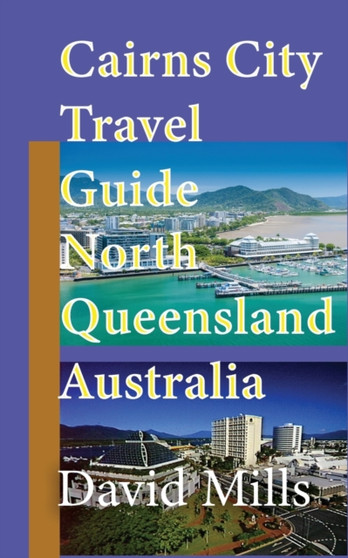 Cairns City Travel Guide, North Queensland Australia : Cairns Touristic Information