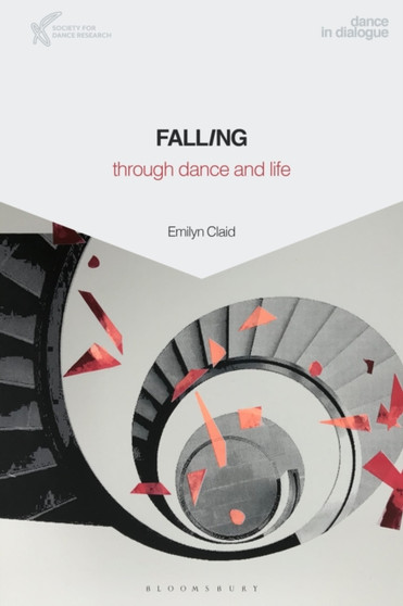 Falling Through Dance and Life by Dr Emilyn Claid - Hardback
