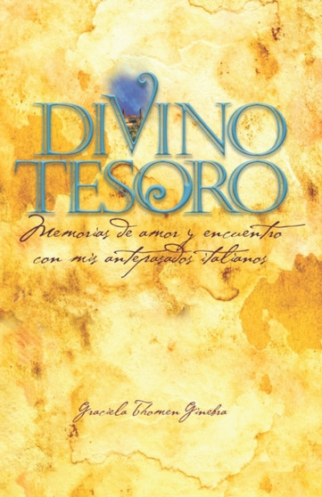 Divino Tesoro : Memorias de amor y encuentro con mis antepasados italianos