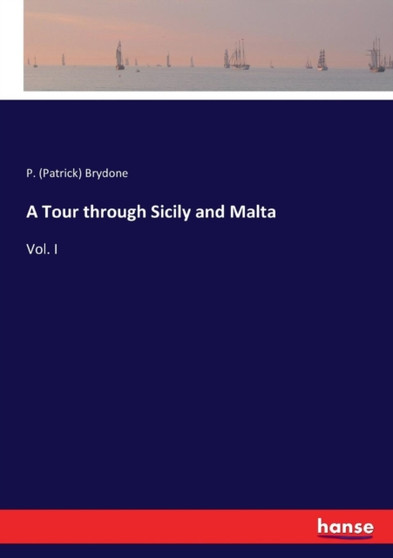 A Tour through Sicily and Malta : Vol. I