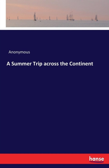 A Summer Trip across the Continent