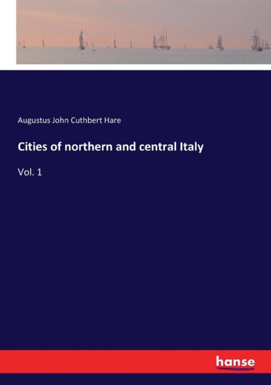 Cities of northern and central Italy : Vol. 1