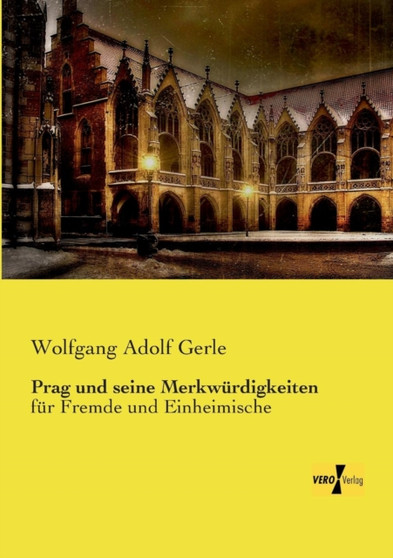 Prag und seine Merkwurdigkeiten : fur Fremde und Einheimische