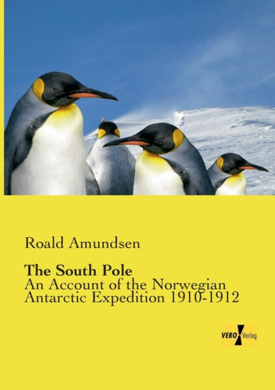 The South Pole : An Account of the Norwegian Antarctic Expedition 1910-1912
