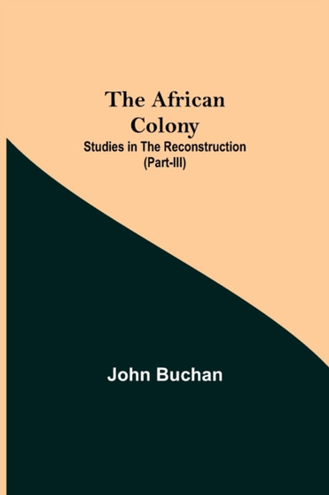 The African Colony : Studies in the Reconstruction (Part-III)