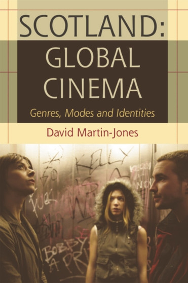 Scotland: Global Cinema : Genres, Modes and Identities by David Martin-Jones - Paperback