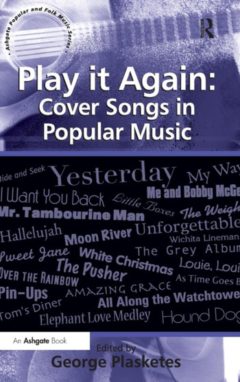 Play it Again: Cover Songs in Popular Music by George Plasketes - Hardback