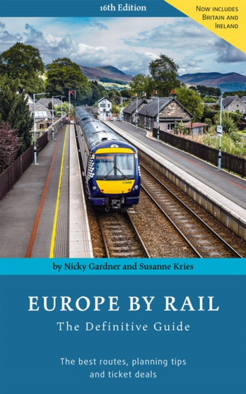 Europe by Rail: The Definitive Guide : 16th Edition