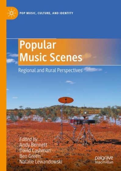 Popular Music Scenes : Regional and Rural Perspectives by Andy Bennett - Hardback
