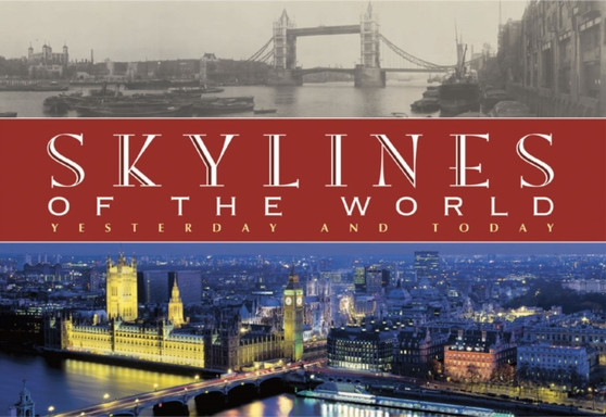 Skylines of the World : Yesterday and Today