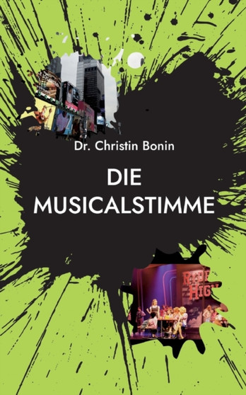 Die Musicalstimme : Die Entwicklung der klassischen Musicalstimme zur professionellen Beltstimme by Christin Bonin - Paperback
