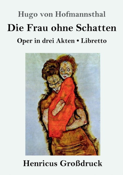 Die Frau ohne Schatten (Grossdruck) : Oper in drei Akten / Libretto by Hugo Von Hofmannsthal - Paperback