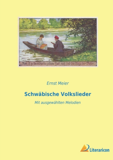 Schwabische Volkslieder : Mit ausgewahlten Melodien by Ernst Meier - Paperback