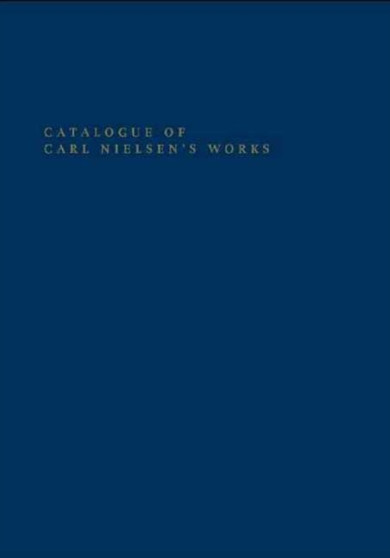 Catalogue of Carl Nielsen's Works by Niels Bo Foltmann - Hardback