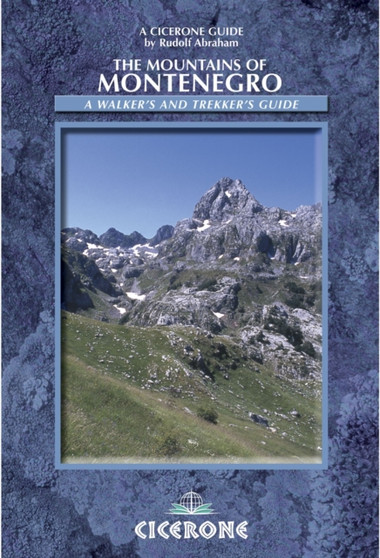 The Mountains of Montenegro : A Walker's and Trekker's Guide