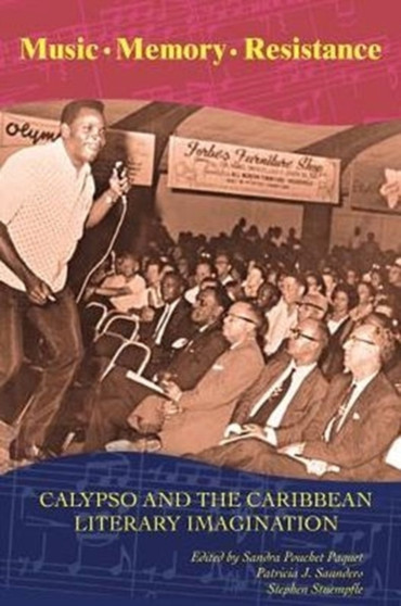 Music, Memory, Resistance : Calypso and the Caribbean Literary Imagination by Sandra Pouchet-Paquet - Paperback