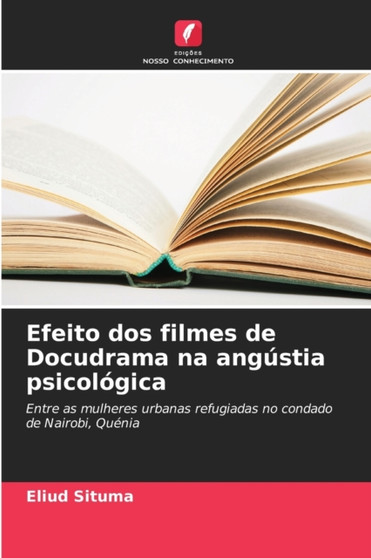 Efeito dos filmes de Docudrama na angustia psicologica by Eliud Situma - Paperback