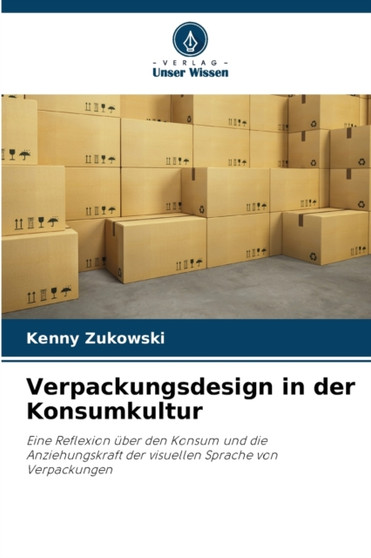 Verpackungsdesign in der Konsumkultur by Kenny Zukowski - Paperback