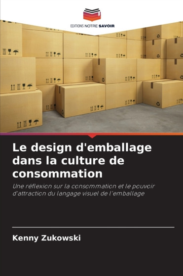 Le design d'emballage dans la culture de consommation by Kenny Zukowski - Paperback