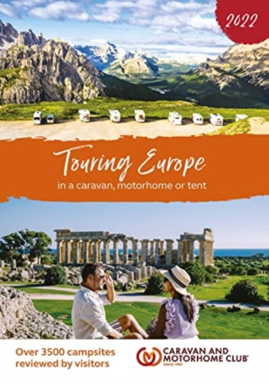 Touring Europe 2022 : In a caravan, motorhome or tent and over 3500 campsites reviewed