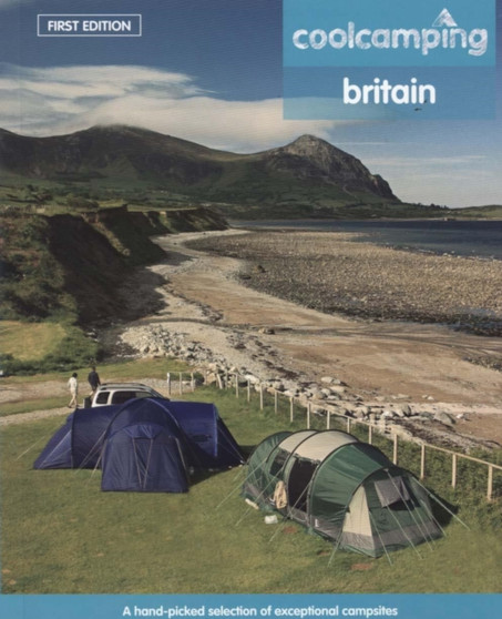 Cool Camping Britain : A Hand-picked Selection of Campsites and Camping Experiences in Britain