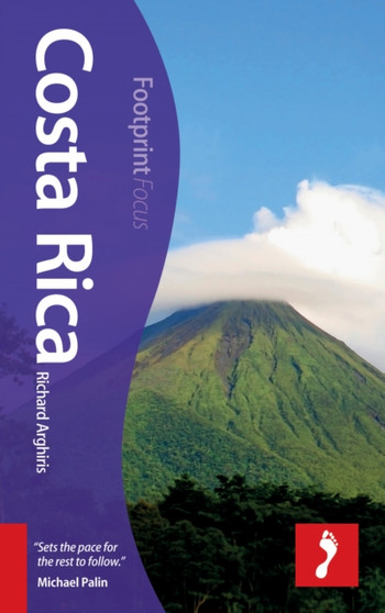 Costa Rica Footprint Focus Guide : Includes Peninsula de Osa, Tortuguero, Volcan Arenal, Monteverde