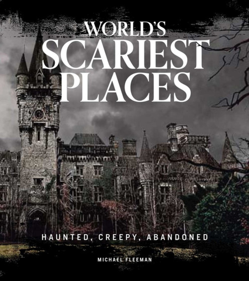 World's Scariest Places : Haunted, Creepy, Abandoned