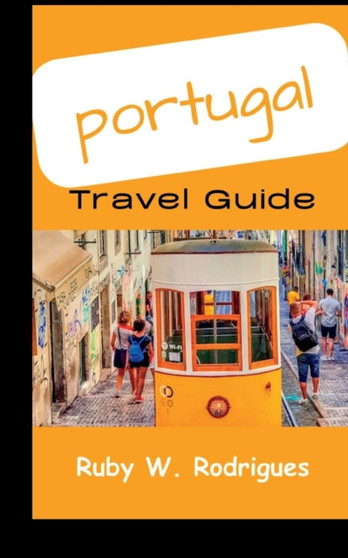 Portugal Travel Guide : An updated guide to Explore Portugal on an adventurous vacation (with map)