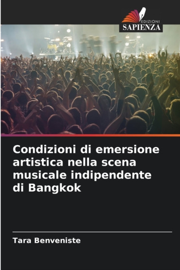 Condizioni di emersione artistica nella scena musicale indipendente di Bangkok by Tara Benveniste - Paperback