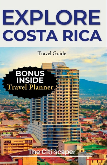 Explore Costa Rica : Travel Guide Explore Costa Rica : Travel Guide