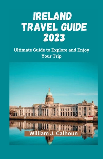 Ireland Travel Guide 2023 : Ultimate Guide to Explore and Enjoy Your Trip
