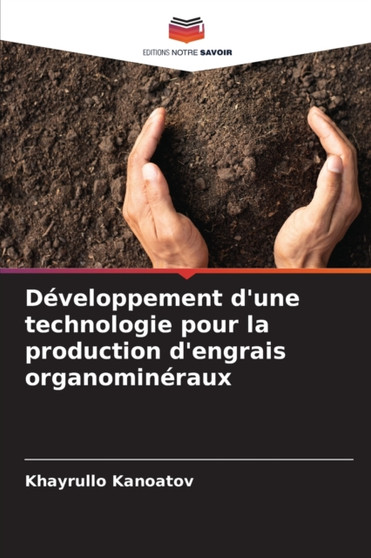 Developpement d'une technologie pour la production d'engrais organomineraux by Khayrullo Kanoatov - Paperback