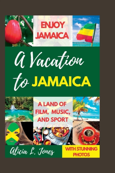A Vacation to Jamaica : Enjoy Jamaica, a Land of Film, Music and Sport