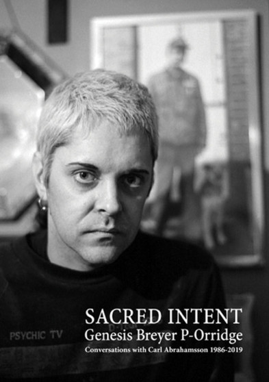 Genesis Breyer P-Orridge: Sacred Intent by Carl Abrahamsson - Paperback