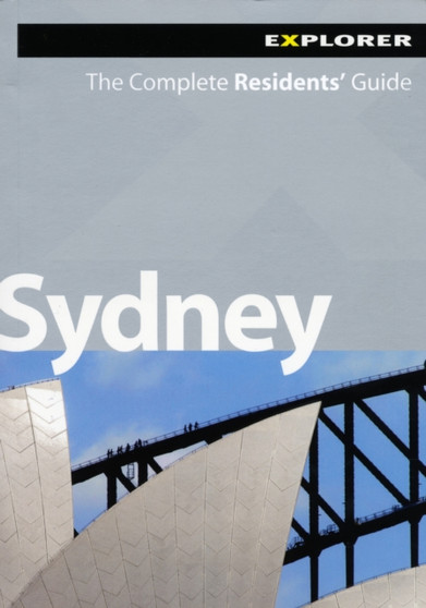 Sydney Explorer : The Complete Residents' Guide