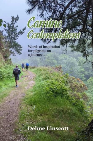 Camino Contemplations : Words of inspiration for pilgrims on a journey