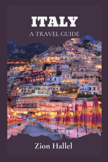 Italy : A Travel Guide
