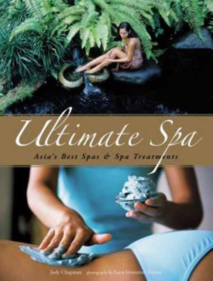 Ultimate Spa : Asia's Best Spas and Spa Treatments