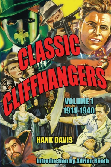 Classic Cliffhangers : Volume 1, 1914-1940 : 1 by Hank Davis - Paperback